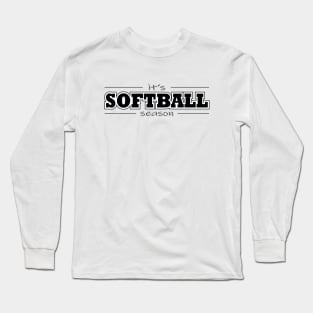 It's Softball Season - Black Long Sleeve T-Shirt